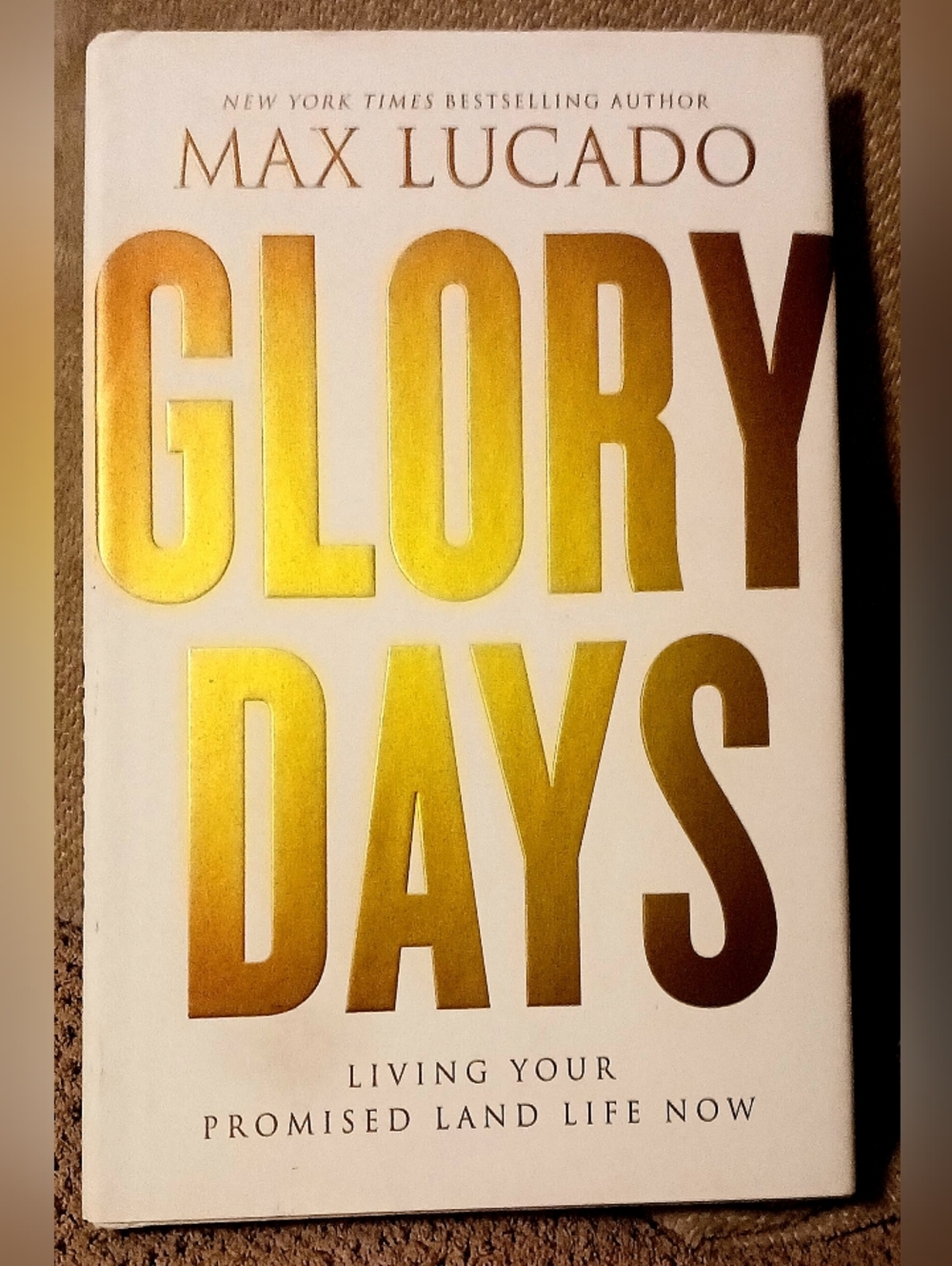 "Glory Days: Living Your Ptomised Land Life Now" by Max Lucado